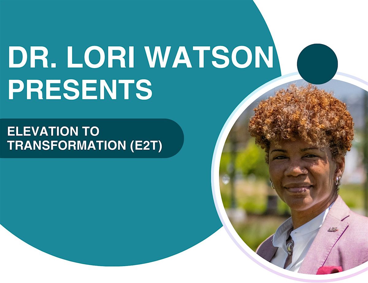 Dr. Lori Watson | Elevation to Transformation (E2T), 7 October | Event in San Rafael | AllEvents