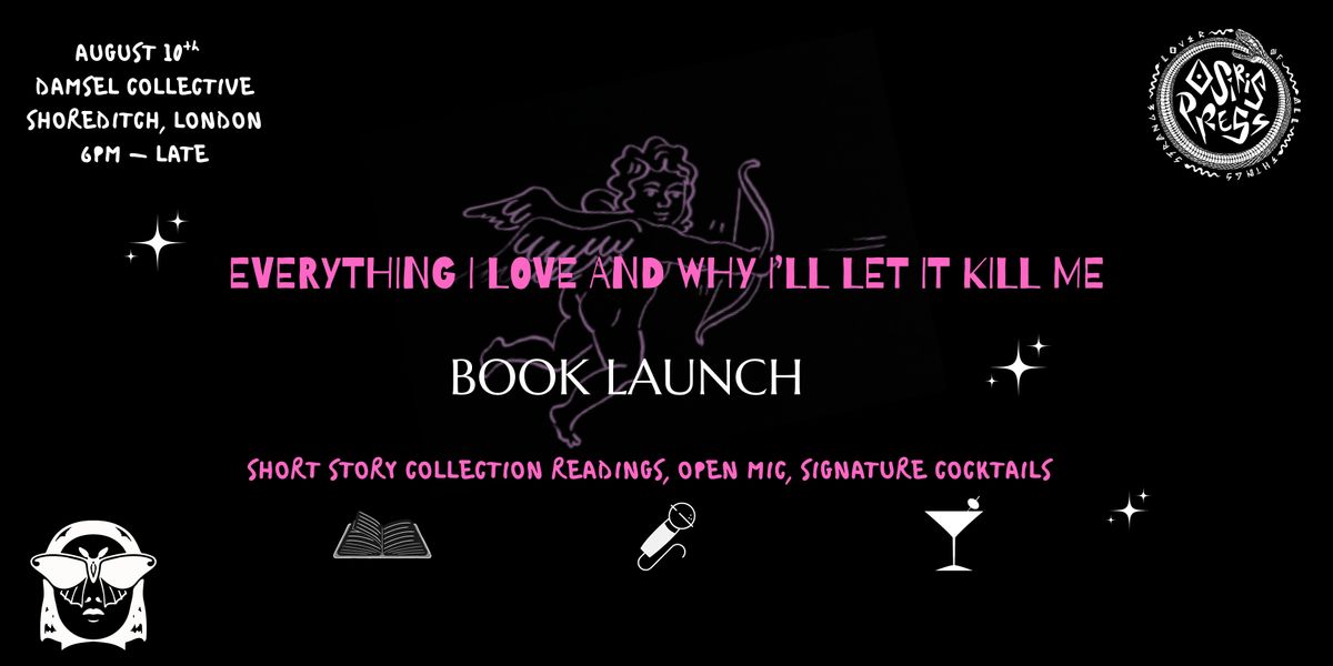 Everything I Love and Why I'll Let It K*ll Me Book Launch!, 10 August | Event in London | AllEvents