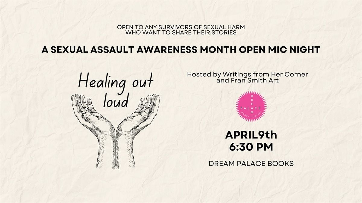 Sexual Assault Awareness Month Open Mic at Dream Palace, Dream Palace