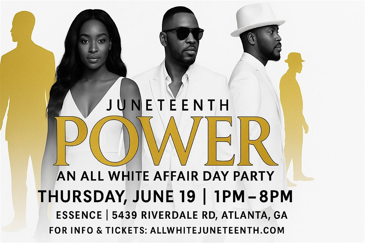 POWER: Juneteenth All White Day Party in Atlanta 2025 - Free with RSVP! | Event in Atlanta | AllEvents
