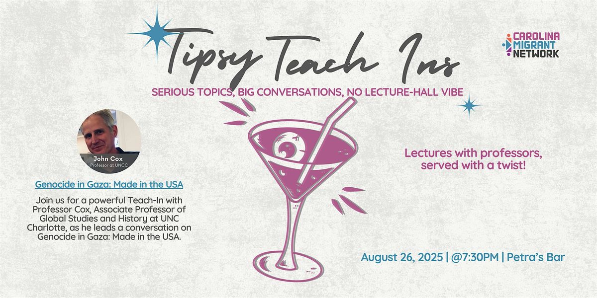 Tipsy Teach Ins: Genocide in Gaza - Made in the USA, 26 August | Event in Charlotte | AllEvents
