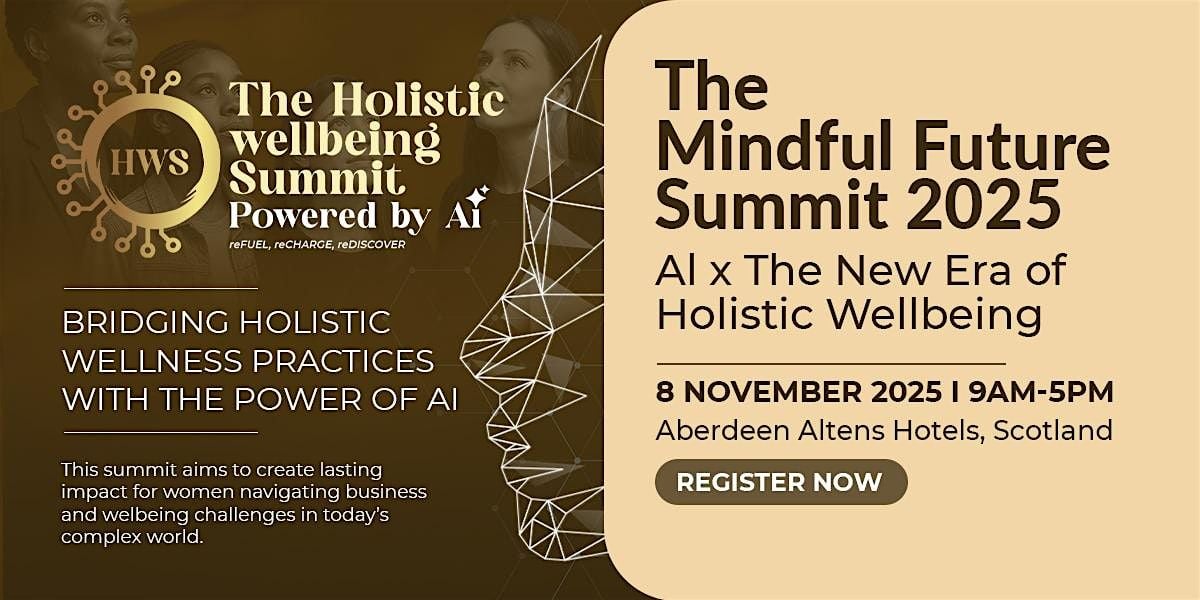 The Mindful Future: Ai x The Holistic Wellbeing Summit 2025 Aberdeen, 8 November | Event in Aberdeen | AllEvents