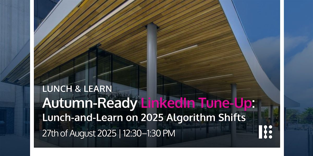 Autumn-Ready LinkedIn Tune-Up: Lunch-and-Learn on 2025 Algorithm Shifts, 27 August | Event in Aberdeen | AllEvents