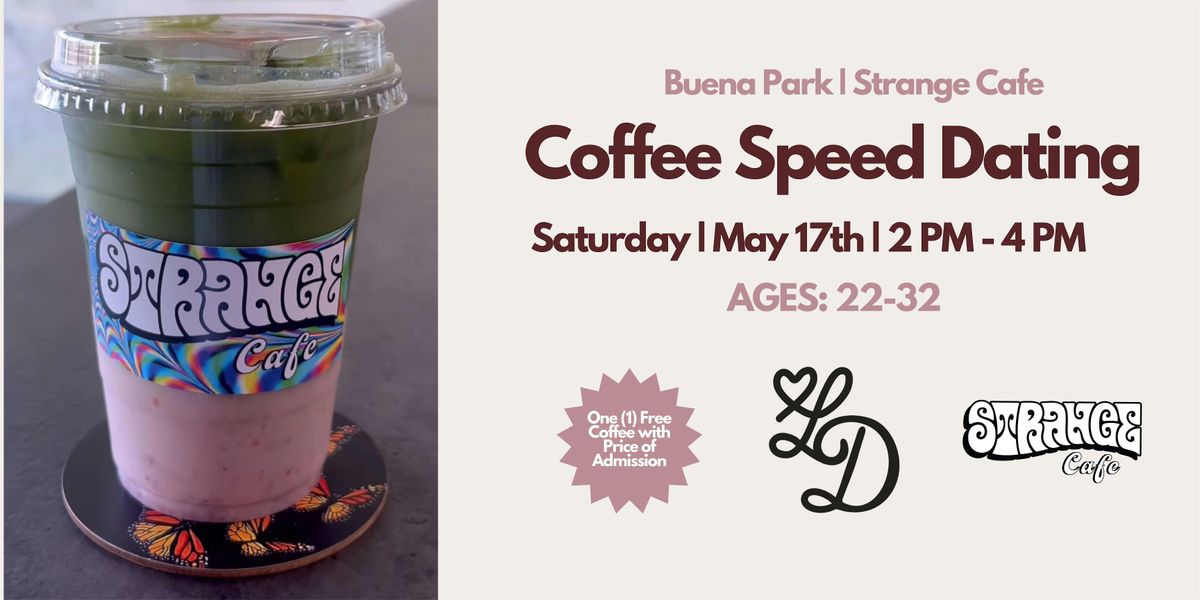 Coffee Speed Dating | Strange Cafe | Ages 22-32 | Buena Park, 17 May | Event in Buena Park | AllEvents