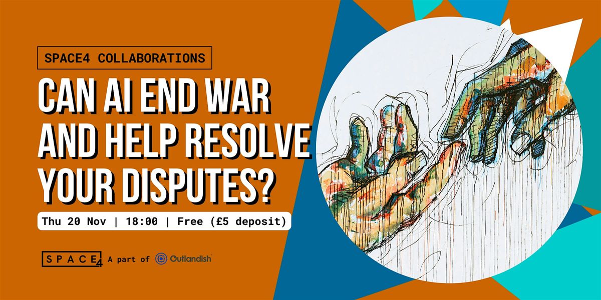 Can AI end war and help resolve your disputes? | Event in London | AllEvents