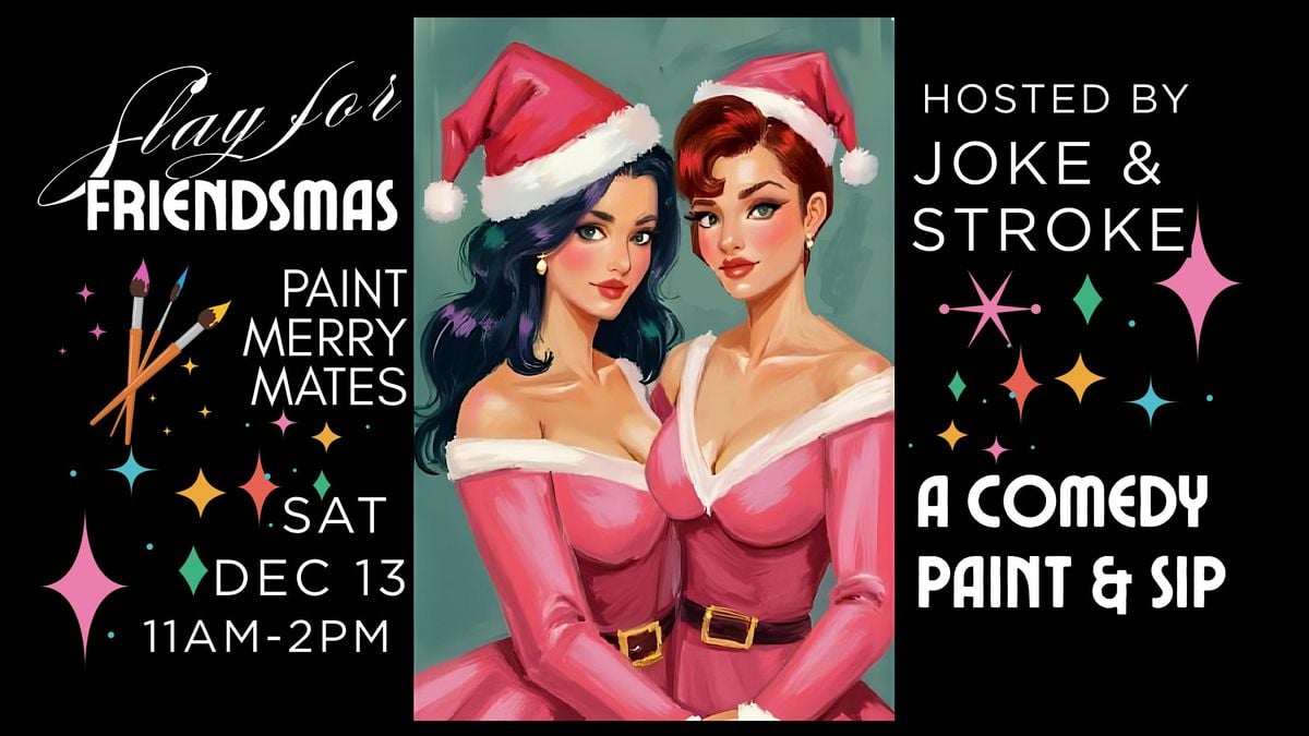 Slay for Friendsmas a Comedy Paint and Sip, 13 December | Event in Riverside | AllEvents