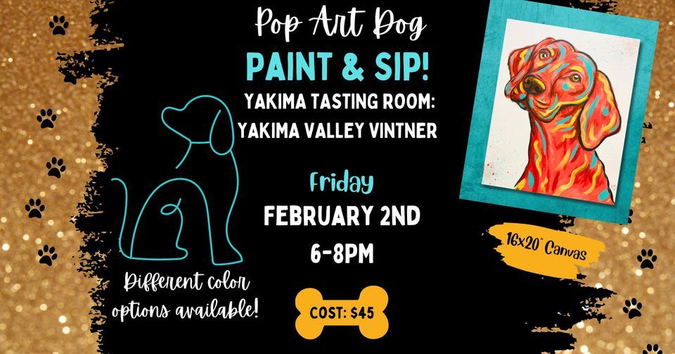 Pop Art Dog Paint & Sip at Yakima Valley Vintner Tasting Room!, Yakima