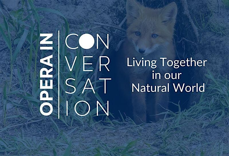 Opera in Conversation | Living Together in our Natural World, 27 May | Event in Omaha | AllEvents