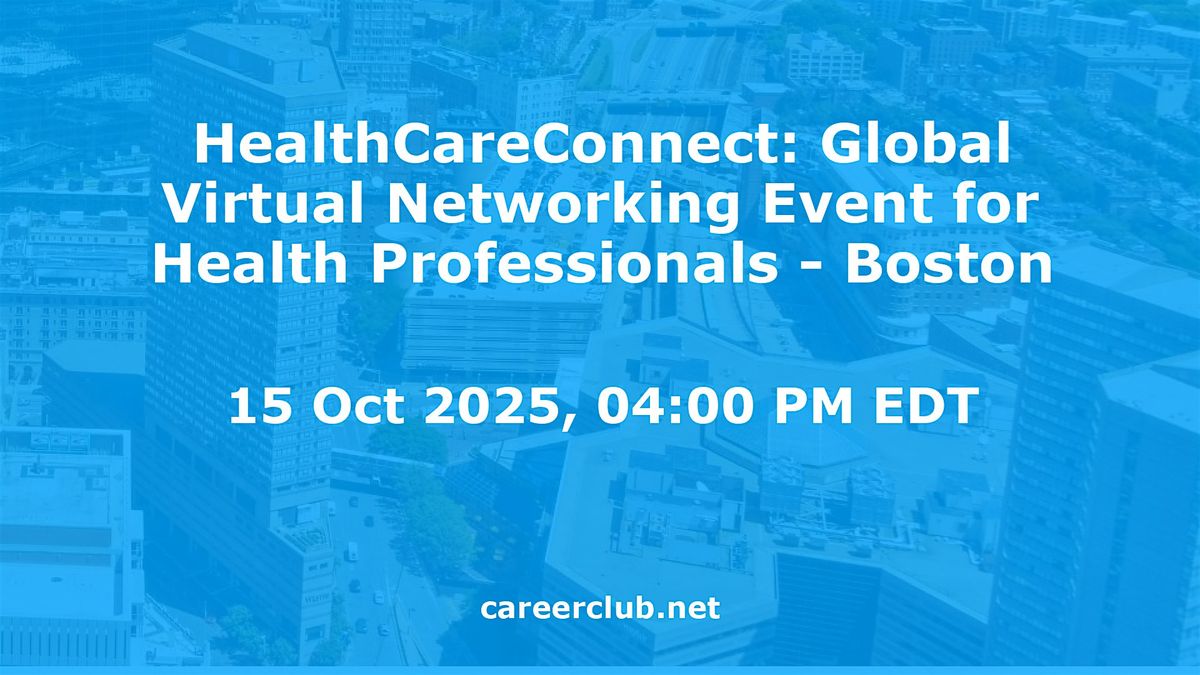 HealthCareConnect: Global Virtual Networking Event for Health Professionals - Boston, 15 October | AllEvents