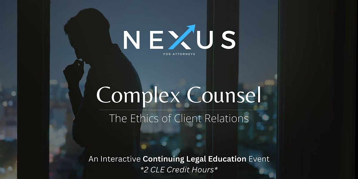 Complex Counsel | The Ethics of Client Relations, 20 May | Event in Seattle | AllEvents
