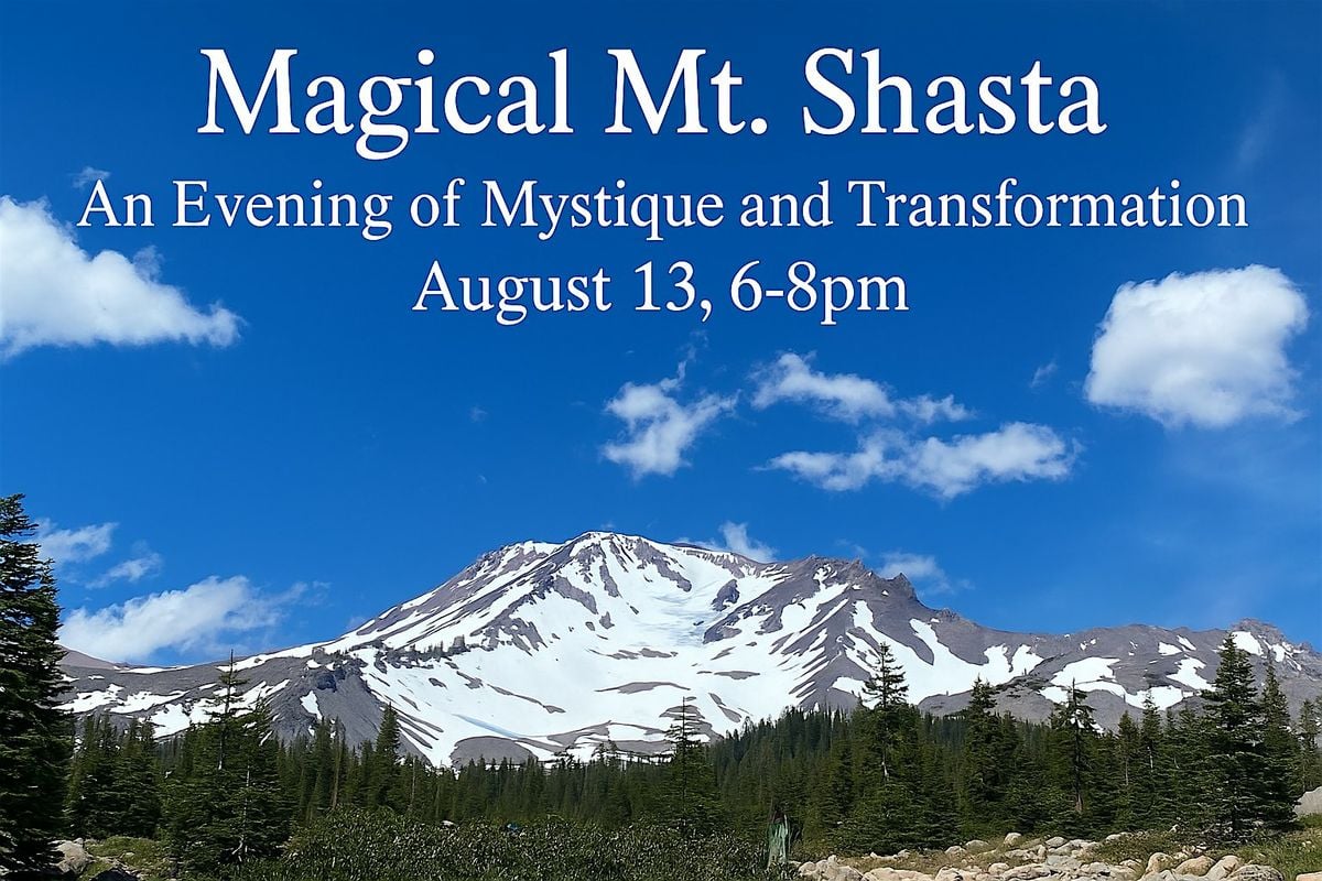Magical Mt. Shasta - An Evening of Mystique & Transformation, 13 August | Event in Novato | AllEvents