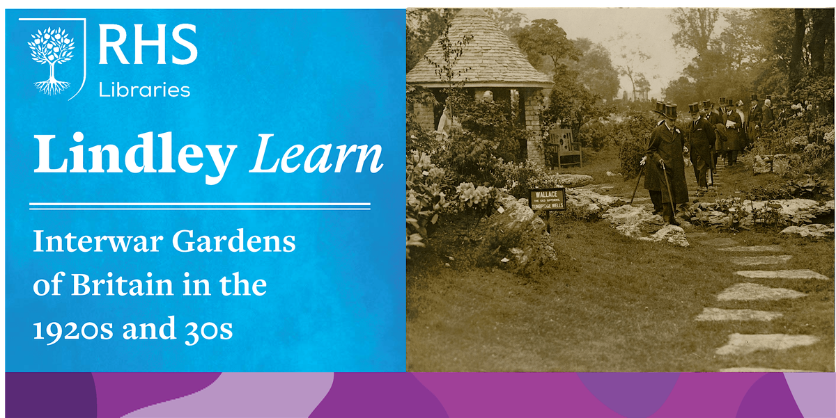 Lindley Learn - Interwar Gardens of Britain in the 1920s and 30s, 27 October | Event in London | AllEvents