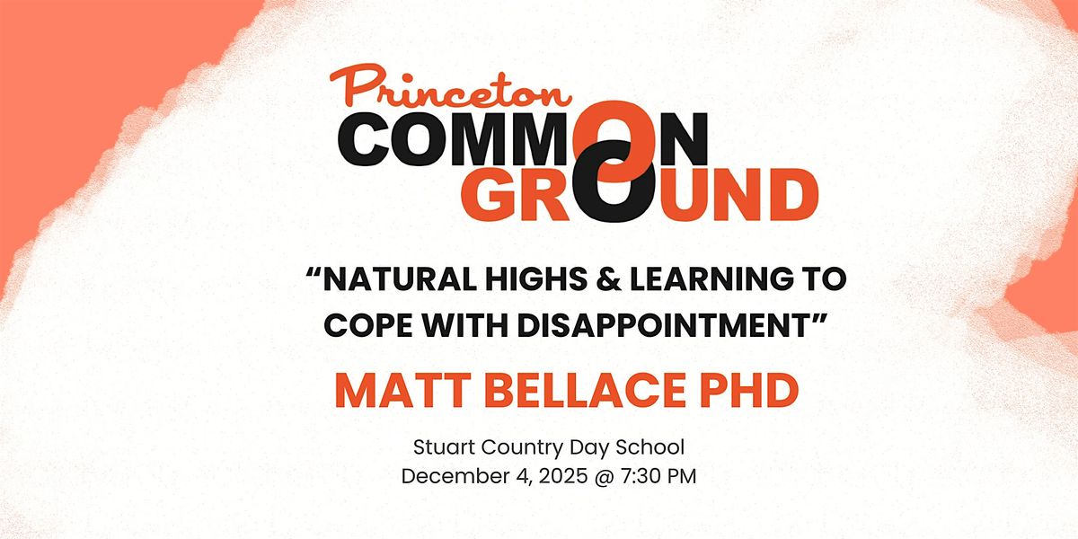 Natural Highs & Learning to Cope with Disappointment (IN PERSON), 4 December | Event in Princeton | AllEvents