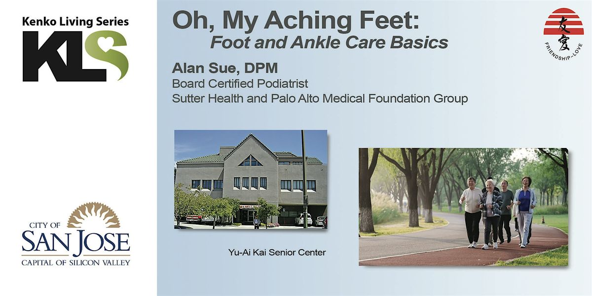 Oh, My Aching Feet: Foot and Ankle Care Basics, 10 September | Event in San Jose | AllEvents