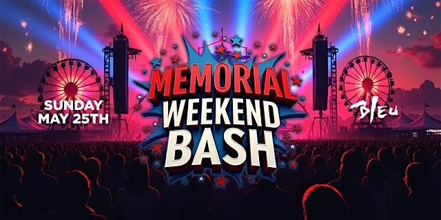 MEMORIAL WEEKEND BASH @ BLEU | $10 B4 10:30PM | SUNDAY MAY 25 | 18+, 25 May | Event in Westminster | AllEvents