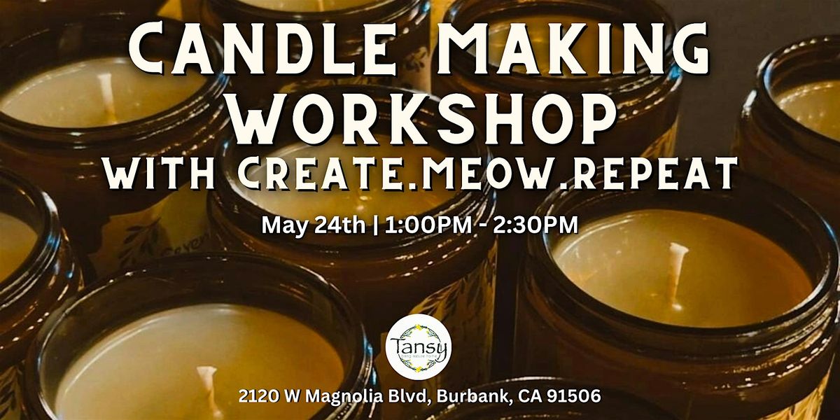 Candle Making with Create. Meow. Repeat, 24 May | Event in Burbank | AllEvents