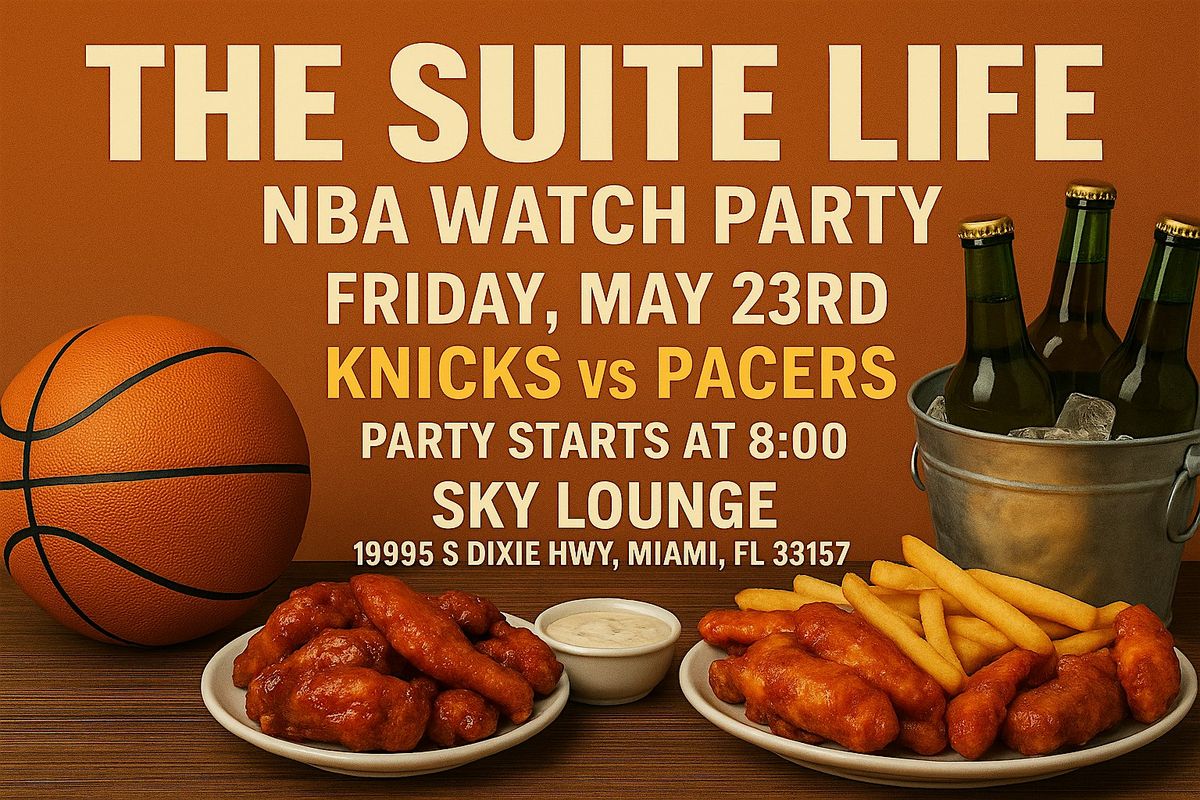 The Suite Life NBA Watch Party Knicks vs Pacers Game 2, 23 May | Event in Miami | AllEvents