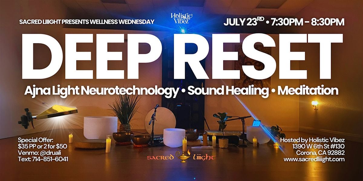 Deep Reset: Ajna Light Neurotechnology, Sound Healing, Meditation, 23 July | Event in Corona | AllEvents