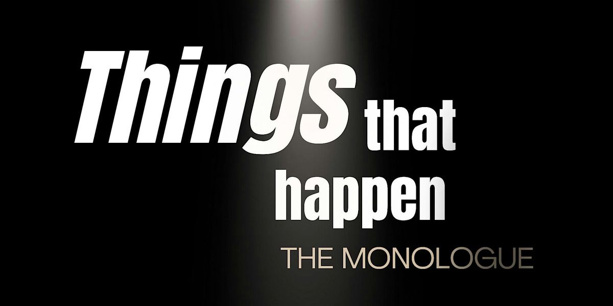 Things That Happen: The Monologue | Event in New Farm | AllEvents