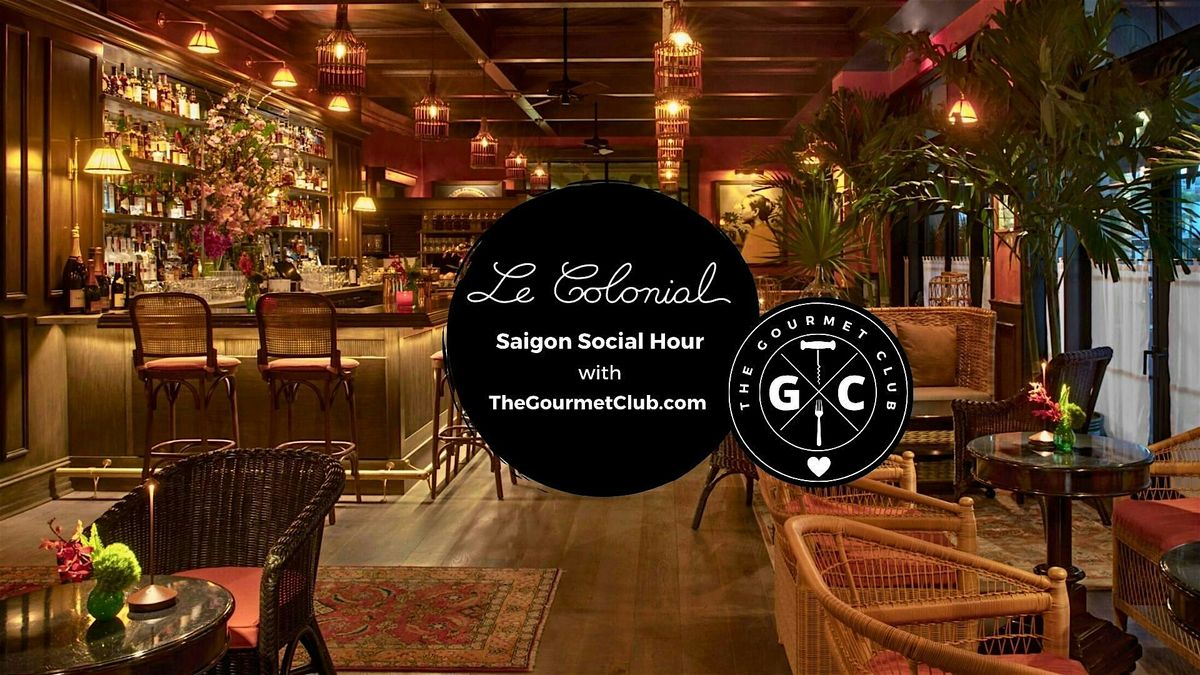 Saigon Social Hour at Le Colonial Delray Beach with TheGourmetClub.com, 27 August | Event in Delray Beach