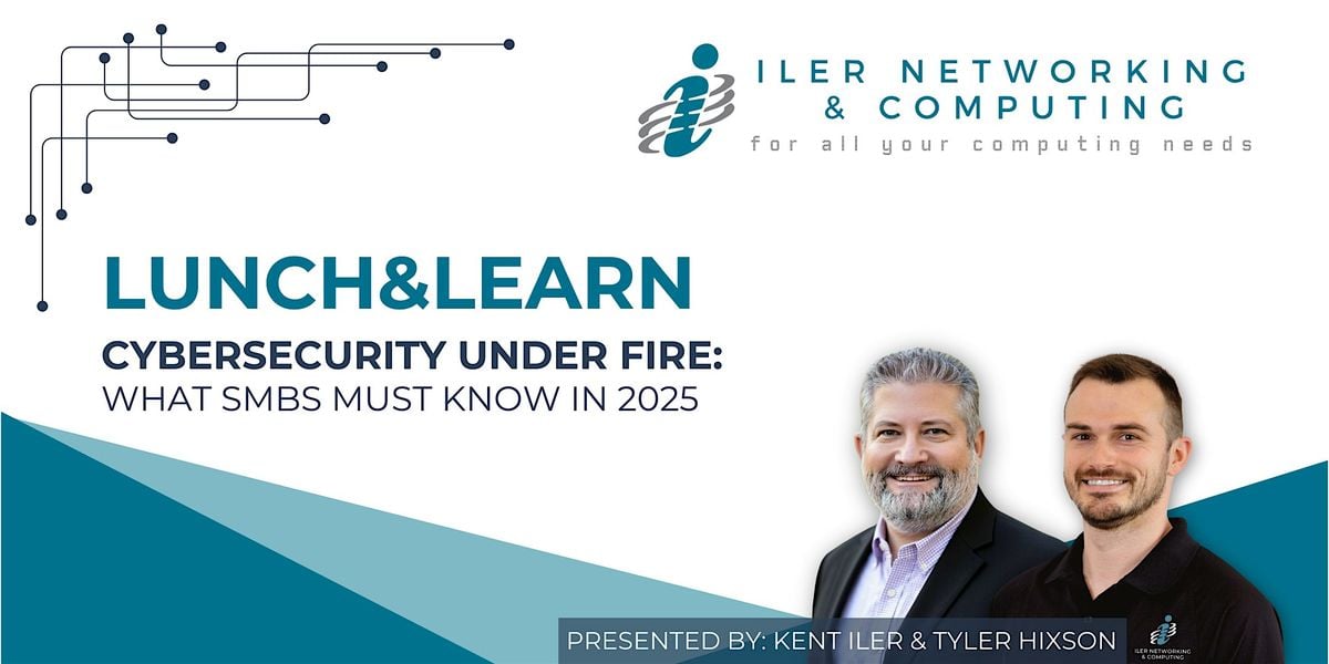 Lunch & Learn - Cybersecurity Under Fire: What SMBs Must Know in 2025, 6 August | Event in Des Moines