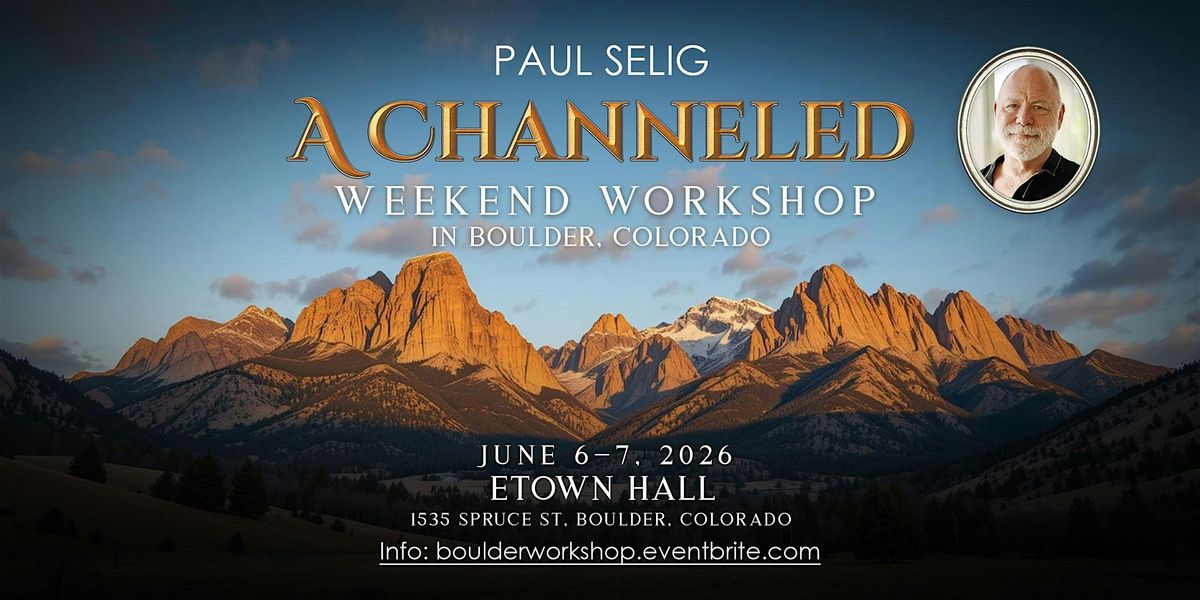 Paul Selig: A Channeled Weekend Workshop in Boulder, 6 June | Event in Boulder | AllEvents
