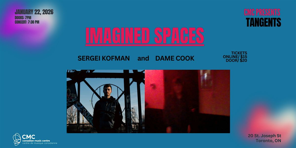 Imagined Spaces with Dame Cook & Sergei Kofman, 22 January | Event in Toronto | AllEvents