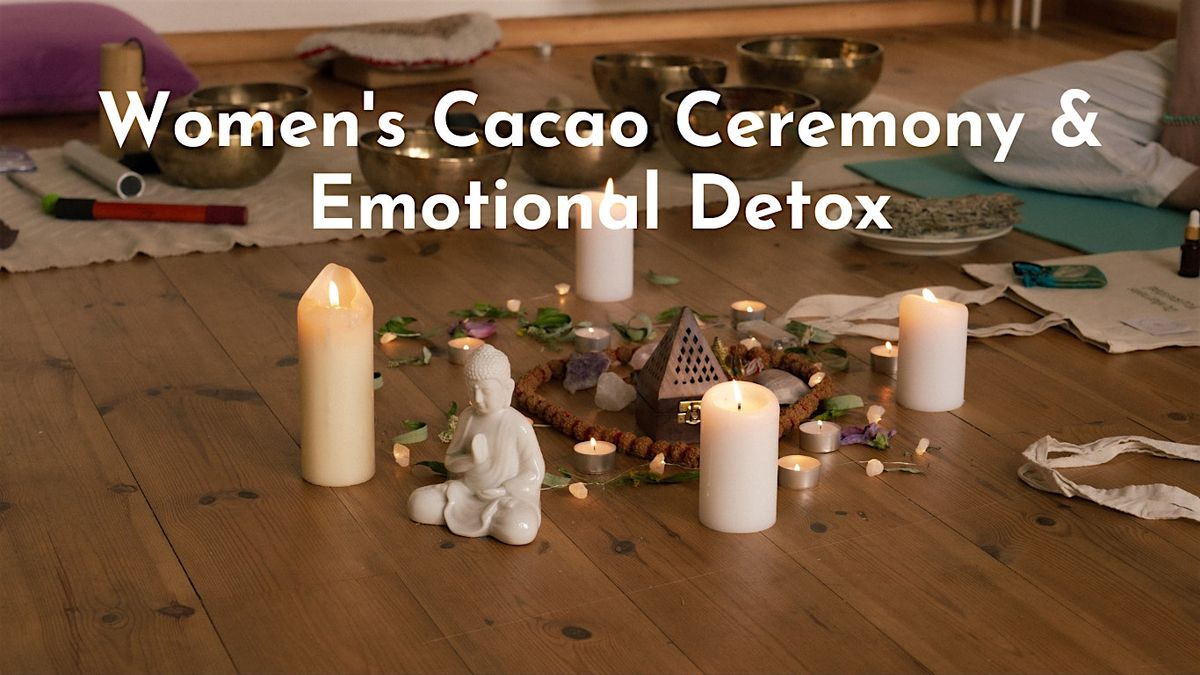 Women's Cacao Ceremony &amp; Emotional Detox