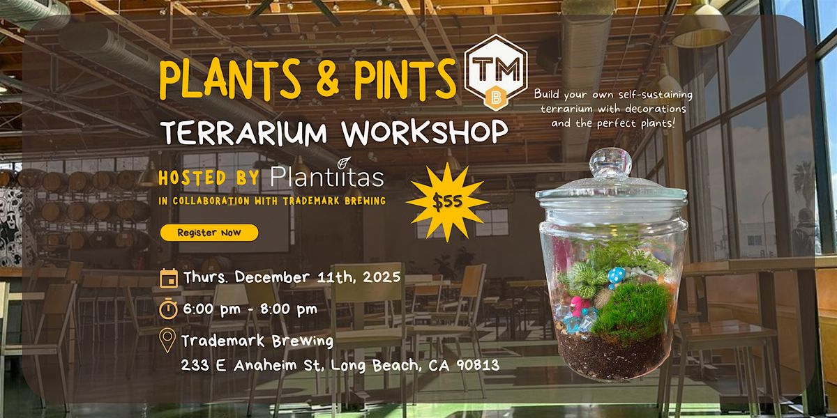 Plants & Pints: Terrarium Workshop (Plantiitas x Trademark Brewing), 11 December | Event in Long Beach