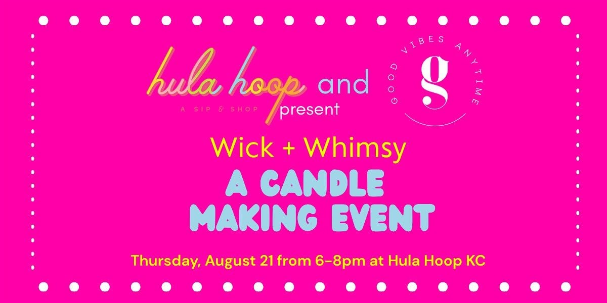 Wick + Whimsy - A Candle Making Event, 21 August | Event in Kansas City | AllEvents