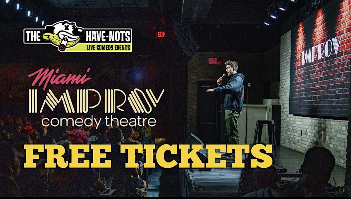 FREE TICKETS TO THE MIAMI IMPROV | Have Nots Live!, 11 December | Event in Doral | AllEvents
