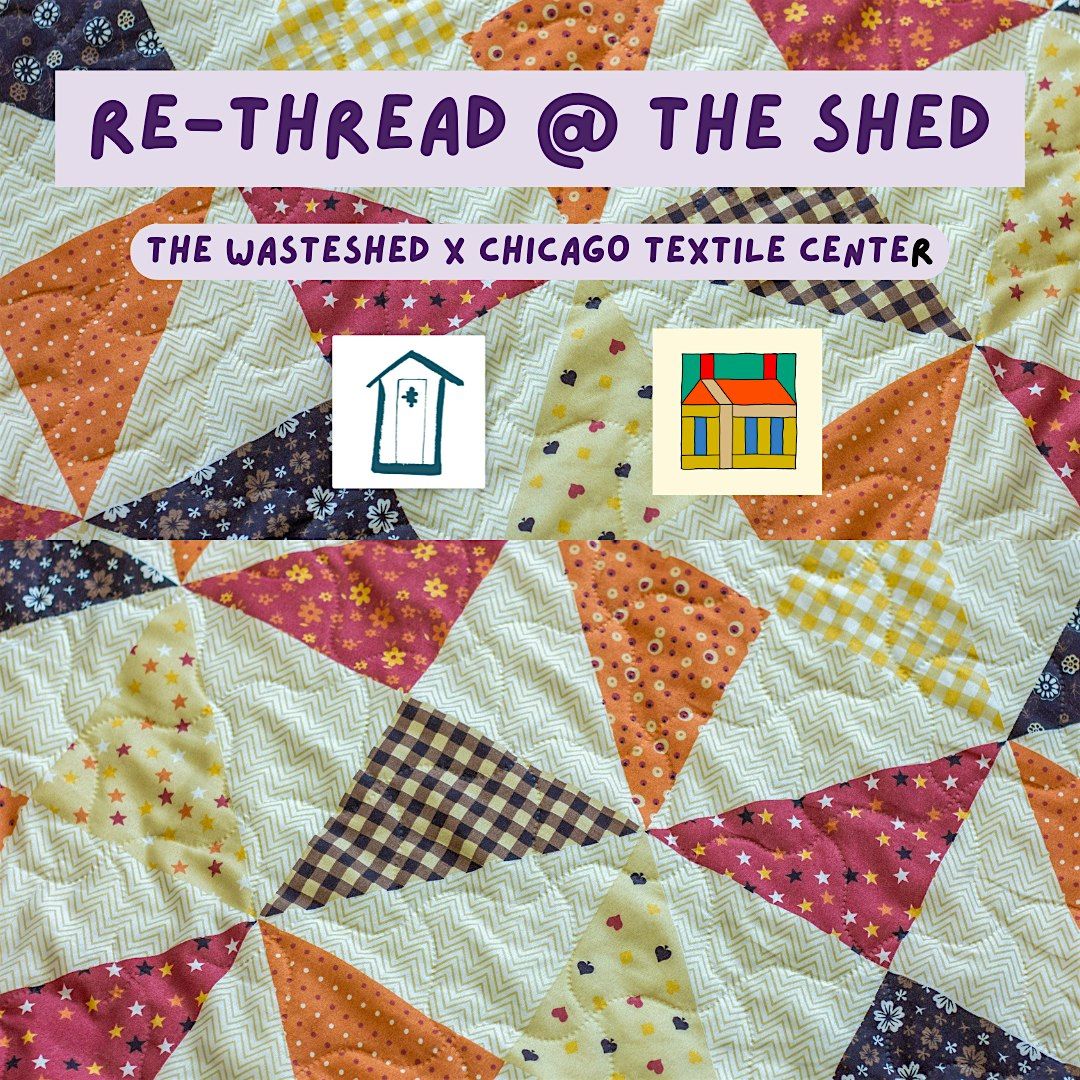 Rethread at the Shed:Quilting Bee by The WasteShed X Chicago Textile Center, 16 November | Event in Chicago