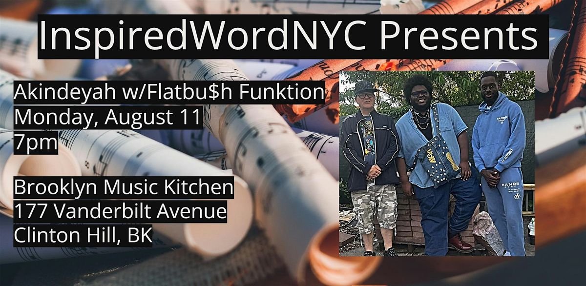 InspiredWordNYC Presents Akindeyah w/Flatbu$h Funktion at BMK, 11 August | Event in Brooklyn | AllEvents