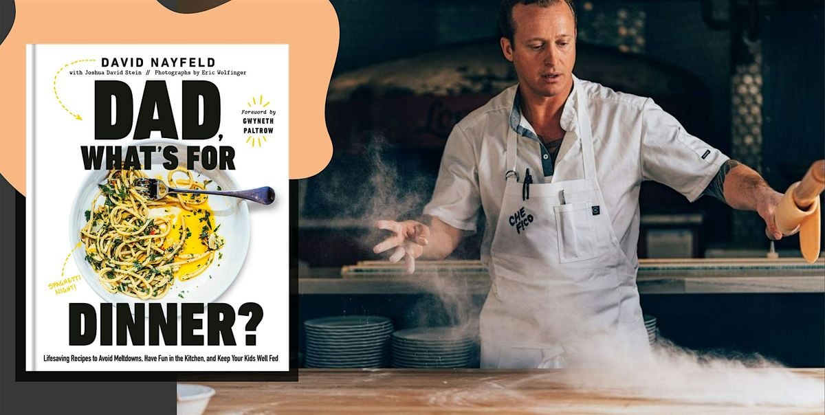 Dad, What's For Dinner? A Father's Day Celebration With David Nayfeld, 8 June | Event in Palo Alto | AllEvents