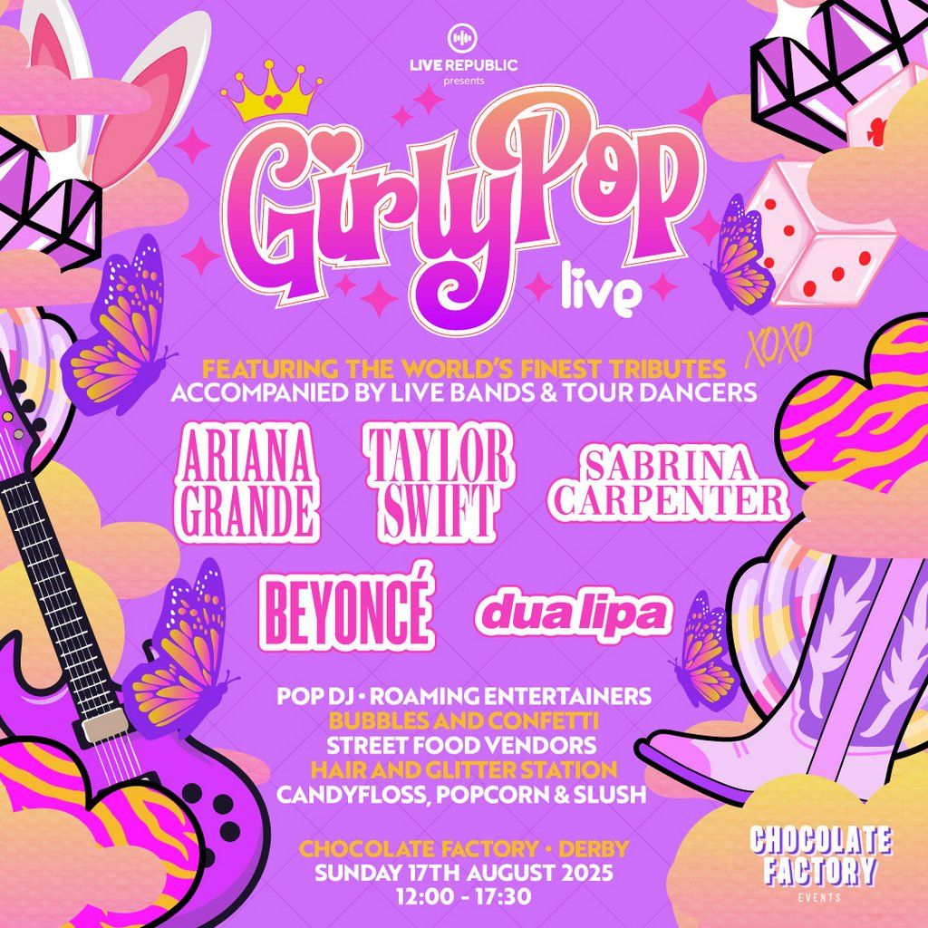 GirlyPop Live | Chocolate Factory, Derby | LAST 100 TICKETS!, 17 August | Event in Derby | AllEvents