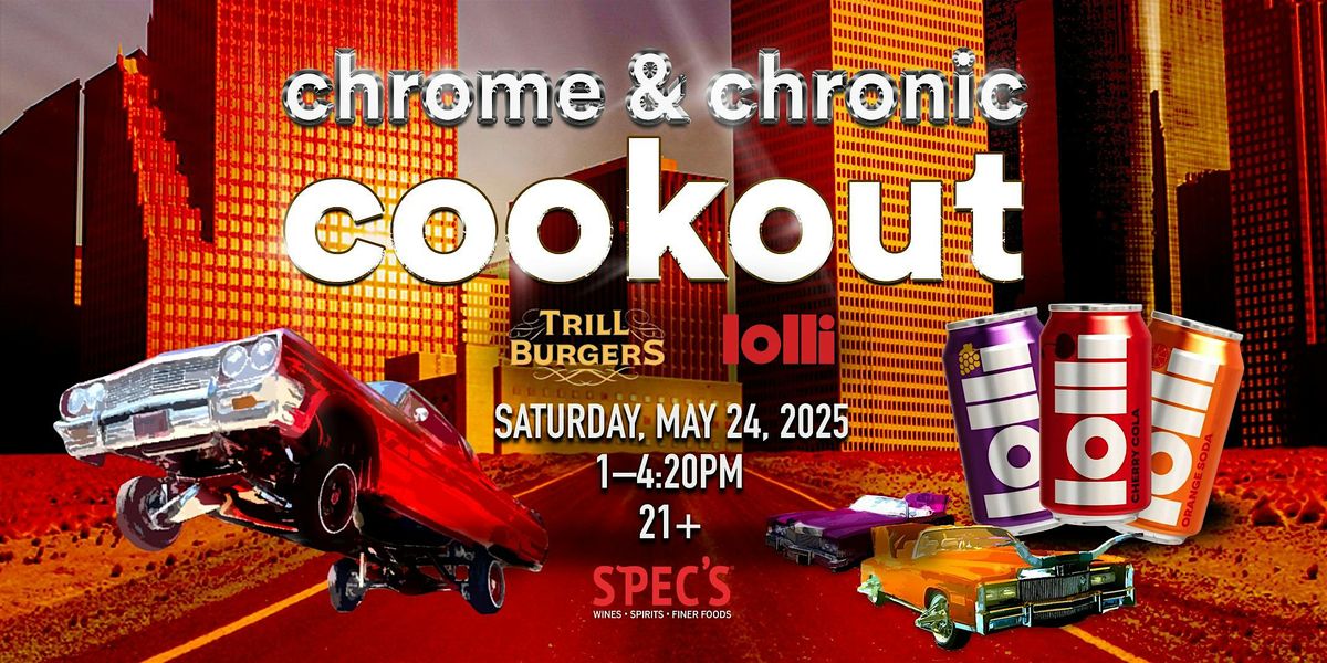 Lolli Chrome & Chronic Cookout, 24 May | Event in Houston | AllEvents