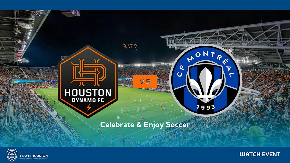 T.E.A.M. Houston - Watch Event - Houston Dynamo FC vs CF Montreal, 14 June | Event in Houston | AllEvents