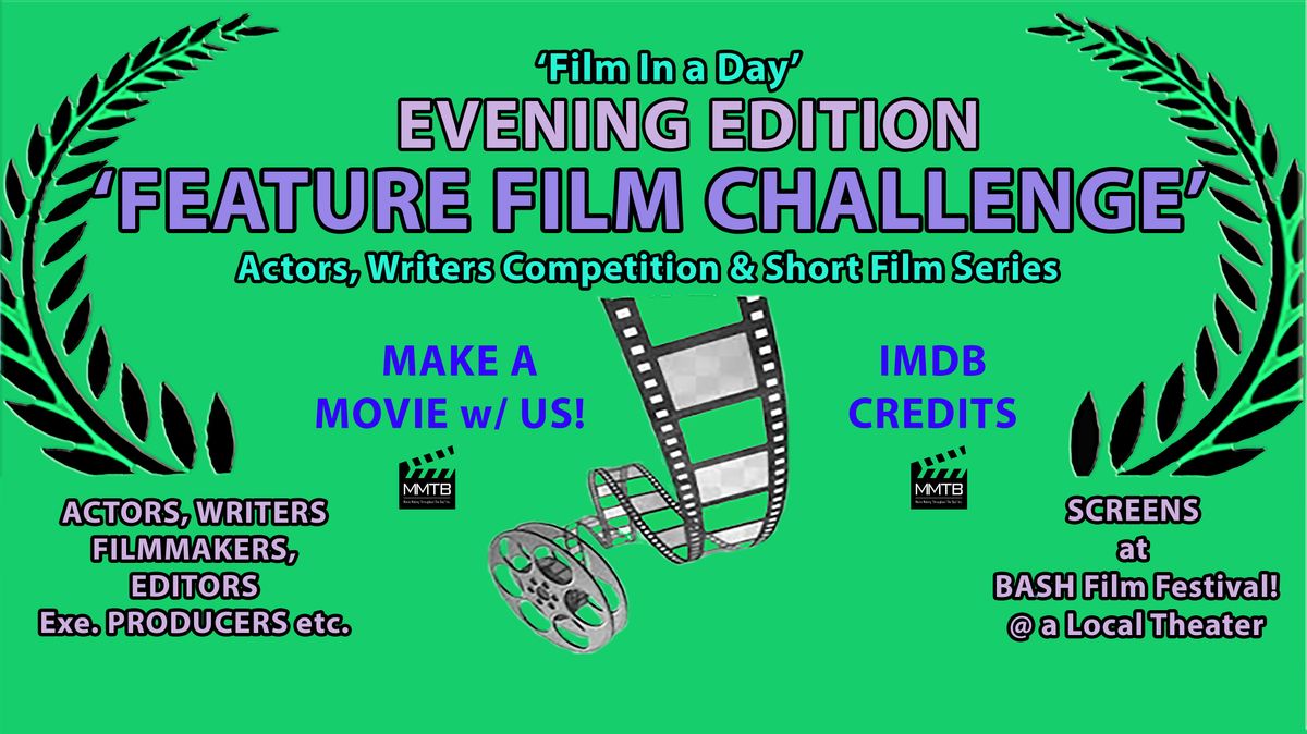 EVENING EDITION- Film in a Day' Actors, Writers, FEATURE FILM Challenge-PH, 9 August | Event in Pleasant Hill