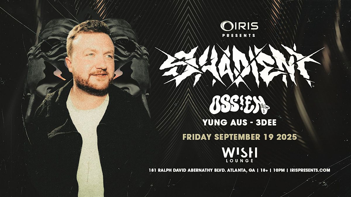 Iris Presents: Shadient @ Wish Lounge | Fri, Sept 19th, 19 September | Event in Atlanta | AllEvents