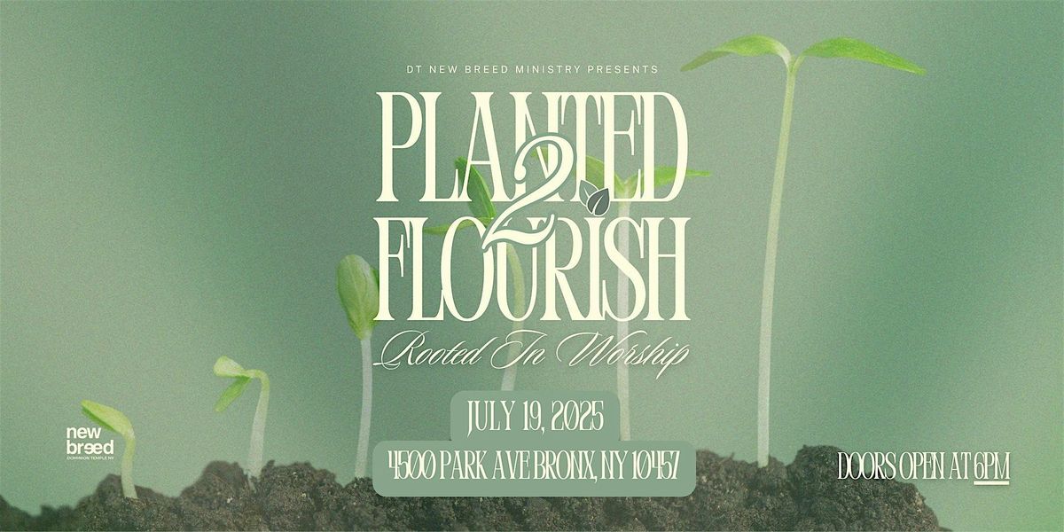 Planted 2 Flourish : Rooted in Worship, 19 July | Event in The Bronx | AllEvents