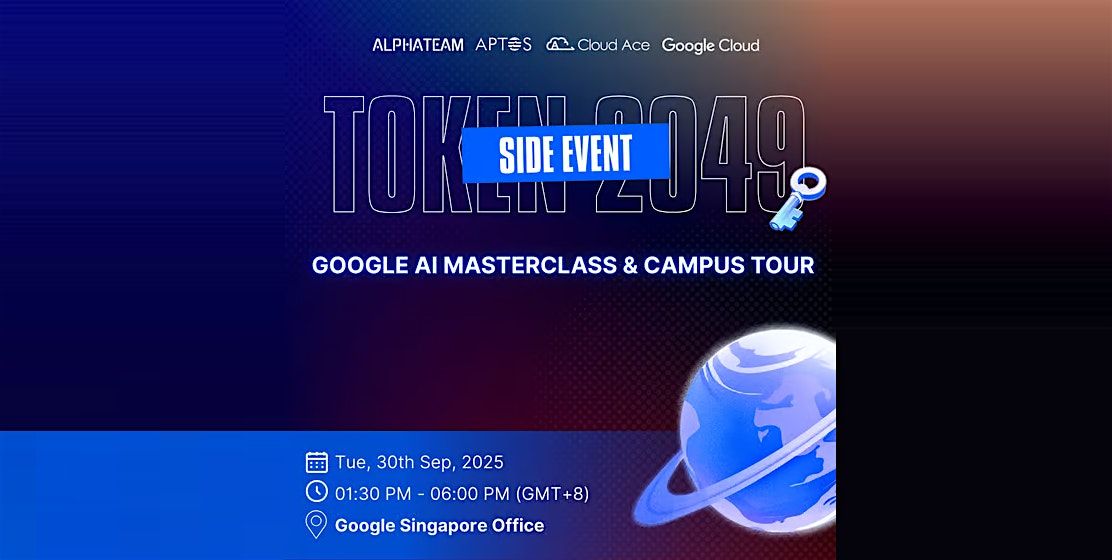 Google AI Master Class & Campus Tour | ​TOKEN 2049: SIDE EVENT | Event in Queenstown | AllEvents