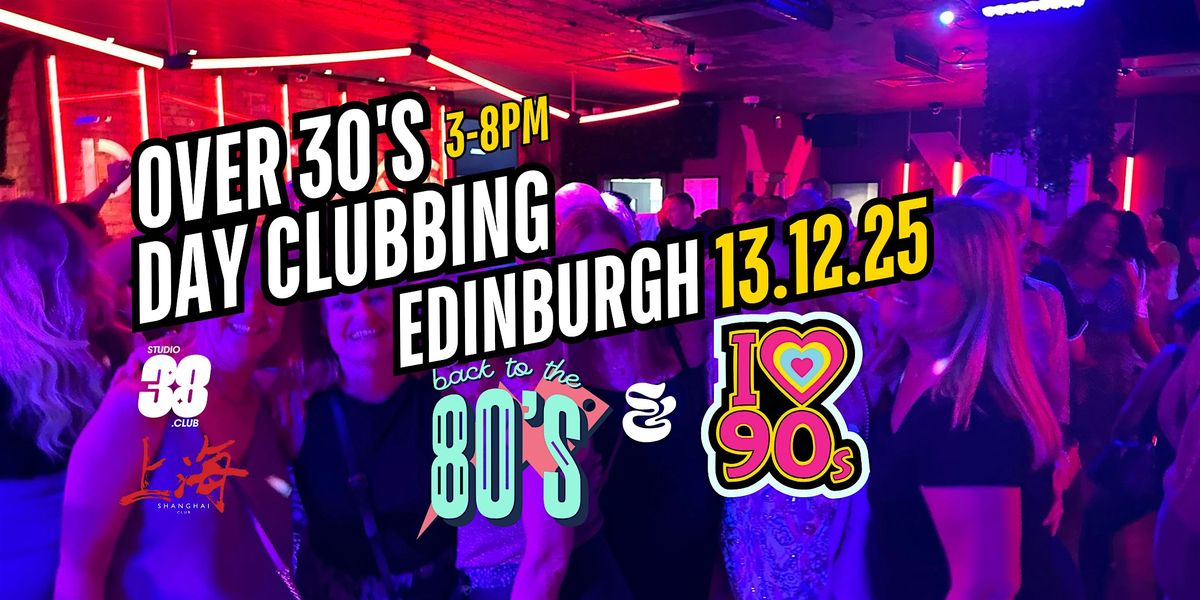 Edinburgh Over 30s Daytime Clubbing: 80s & 90s Classics, 13 December | Event in Edinburgh | AllEvents