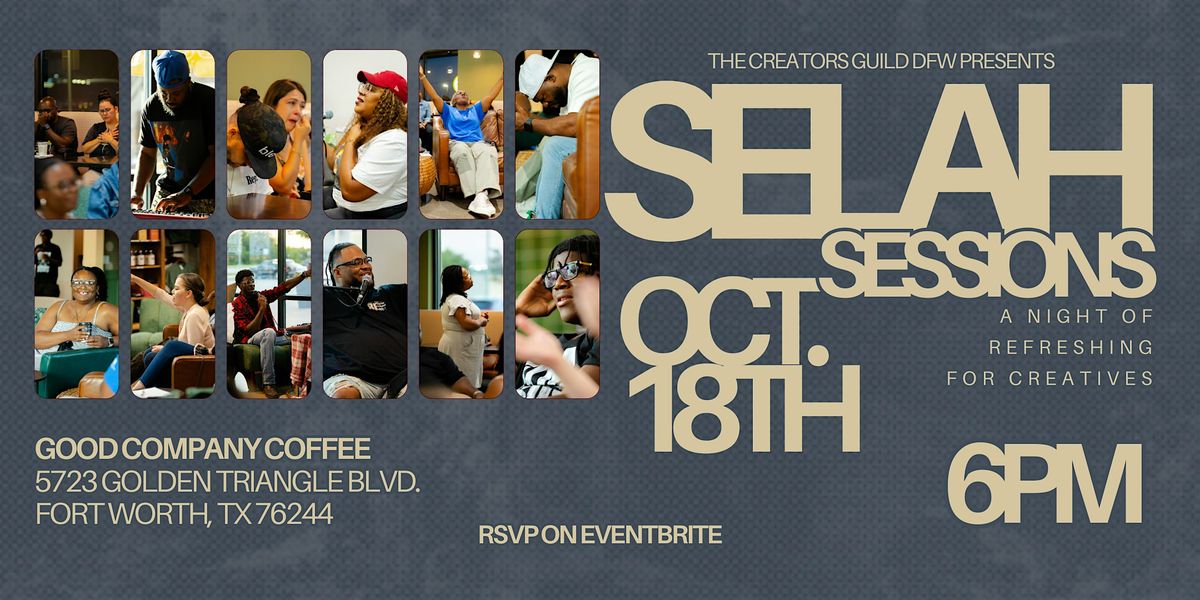 SELAH SESSIONS: A NIGHT FOR CREATIVES, 18 October | Event in Fort Worth | AllEvents