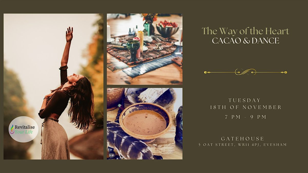 The Way of the Heart: CACAO & DANCE, 18 November | Event in Evesham | AllEvents