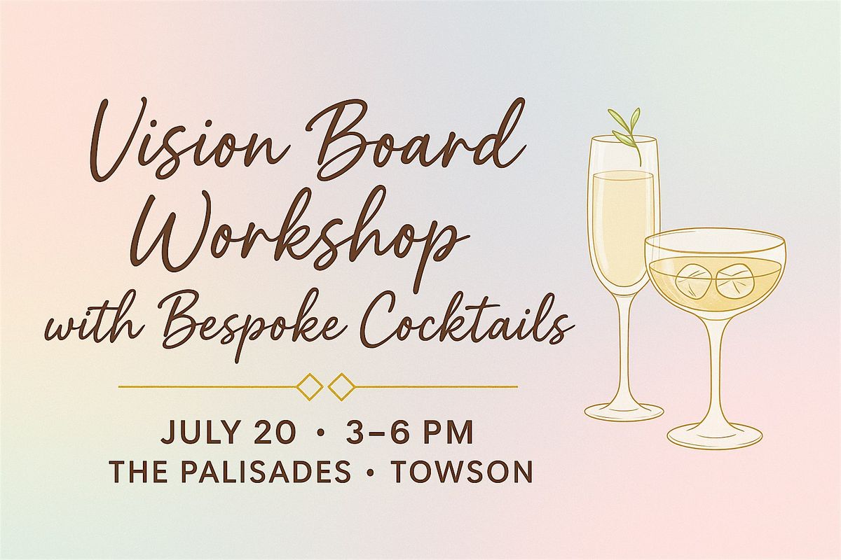Vision Board Workshop with Bespoke Cocktails, 20 July | Event in Towson | AllEvents
