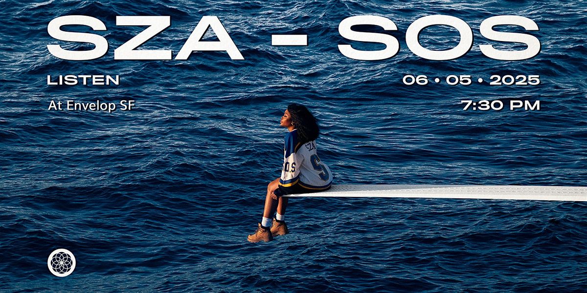 SZA - SOS : LISTEN | Envelop SF (7:30pm), 5 June | Event in San Francisco | AllEvents