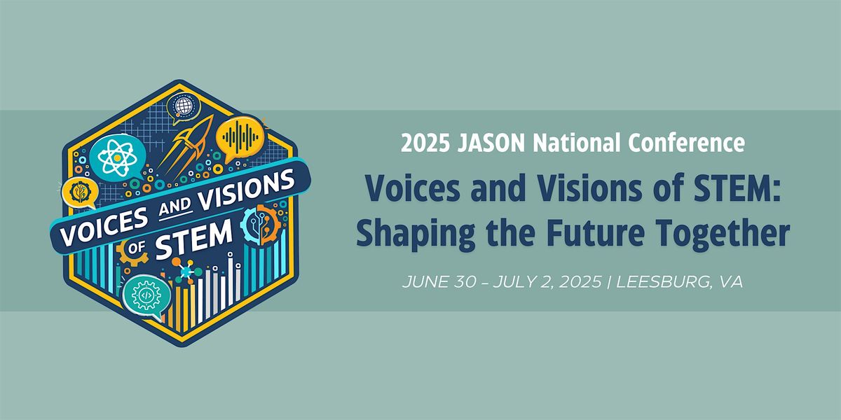 2025 JASON National Conference: Voices & Visions of STEM, 30 June | Event in Leesburg | AllEvents