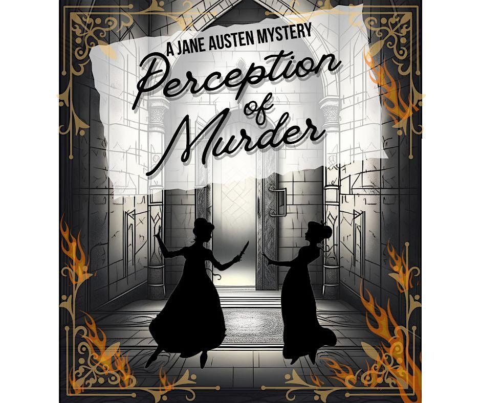 A Jane Austen Mystery: Perception Of M**der presented by ME Main Production, 12 September | Event in Santa Clarita