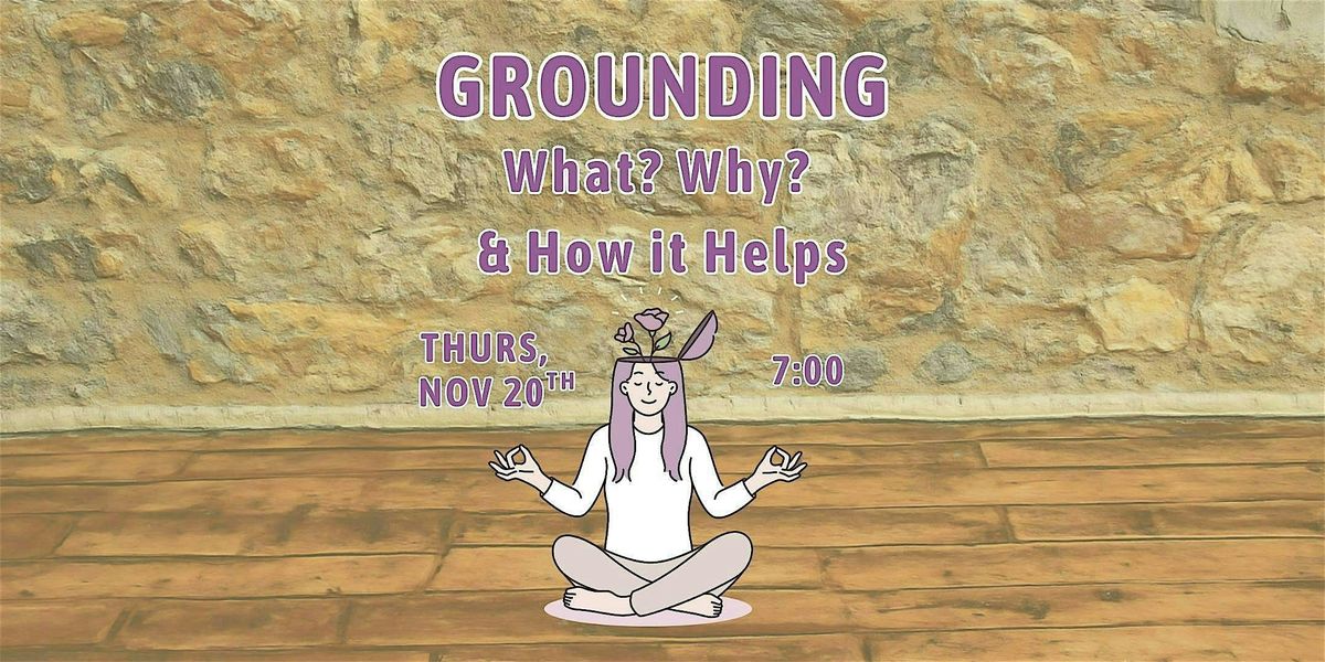 Grounding: What? Why? & How it Helps, 20 November | Event in Batavia | AllEvents