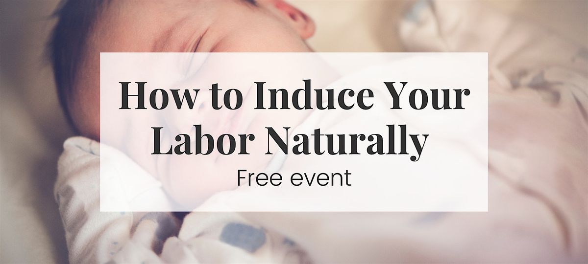 How to Induce Your Labor Naturally, 6 October | Event in Syracuse | AllEvents